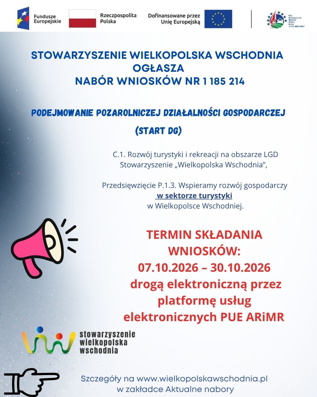 Ogłoszenie Stowarzyszenia Wielkopolska Wschodnia o&nbsp;naborze nr 1 185 214 dotyczącym podejmowania pozarolniczej działalności gospodarczej w&nbsp;sektorze turystyki. Nab&oacute;r w&nbsp;ramach przedsięwzięcia P.1.3. Wspieramy rozw&oacute;j gospodarczy w&nbsp;sektorze turystyki w&nbsp;Wielkopolsce Wschodniej. Wnioski można składać od 7 do 30 października 2026 r. elektronicznie przez PUE ARiMR.