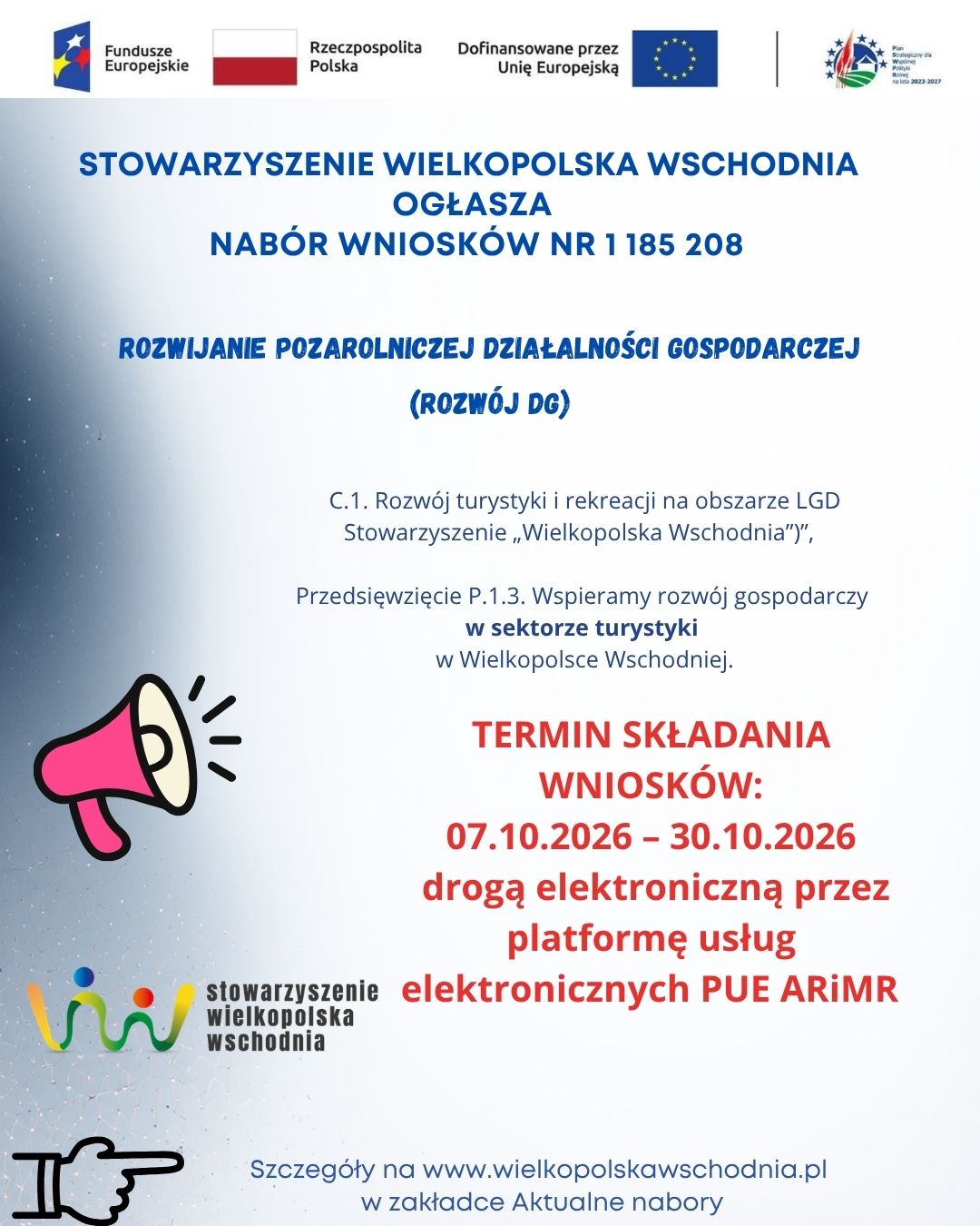 Ogłoszenie Stowarzyszenia Wielkopolska Wschodnia o&nbsp;naborze nr 1 185 208 dotyczącym rozwijania pozarolniczej działalności gospodarczej w&nbsp;sektorze turystyki. Nab&oacute;r w&nbsp;ramach przedsięwzięcia P.1.3. Wspieramy rozw&oacute;j gospodarczy w&nbsp;sektorze turystyki w&nbsp;Wielkopolsce Wschodniej. Wnioski można składać od 7 do 30 października 2026 r. elektronicznie przez PUE ARiMR.